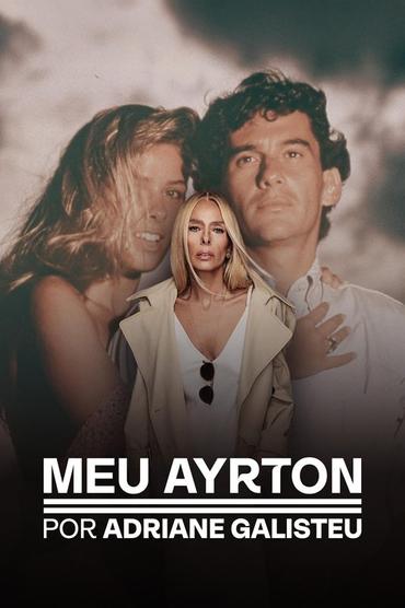 Meu Ayrton, por Adriane Galisteu
